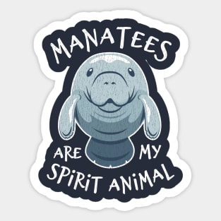 Manatees Are My Spirit Animal - Cute Manatee Sticker